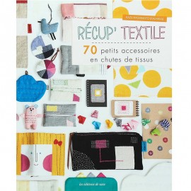 Book "Récup' Textile - 70 petits accessoires en chutes de tissus""